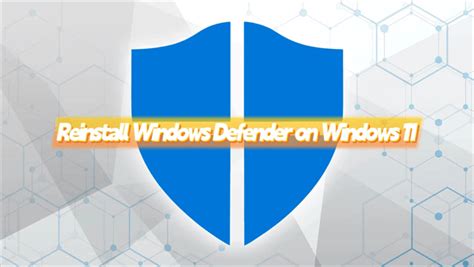 How to Reinstall Windows Defender on Windows 11