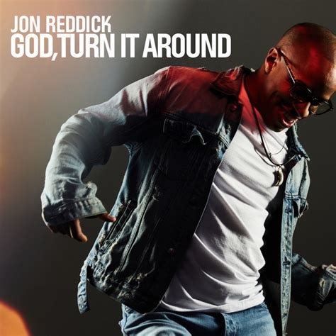 God, Turn It Around - Album by Jon Reddick | Spotify