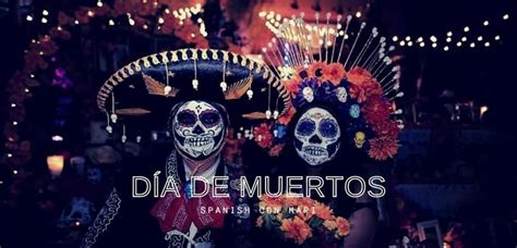 Day of the Dead in Mexico traditions and origin - Spanish con Mari