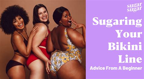 Sugaring Your Bikini Line Advice From A Beginner – Sugar Sugar Wax