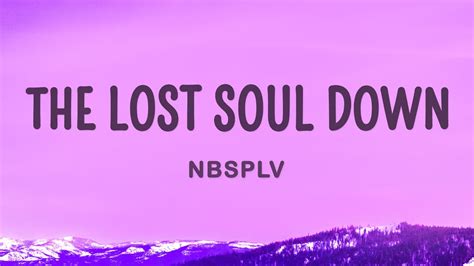 NBSPLV - The Lost Soul Down (Lyrics) - YouTube