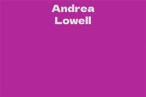 Andrea Lowell - Facts, Bio, Career, Net Worth | AidWiki