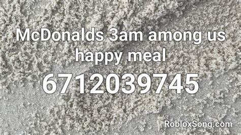 McDonalds 3am among us happy meal Roblox ID - Roblox music codes