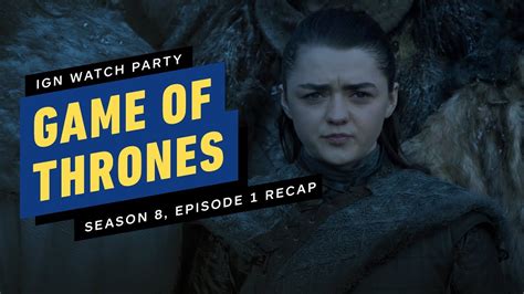 Game of Thrones: Season 8, Episode 1 Recap - IGN Watch Party - YouTube
