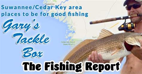 Suwannee/Cedar Key area places to be for good fishing - Gary's Tackle BoxGary's Tackle Box