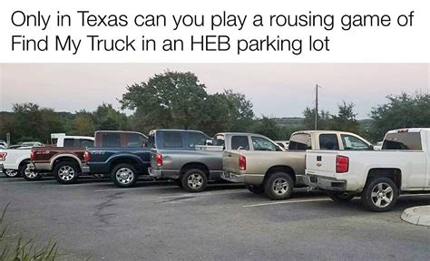 Only in Texas Finding my truck in the HEB parking lot