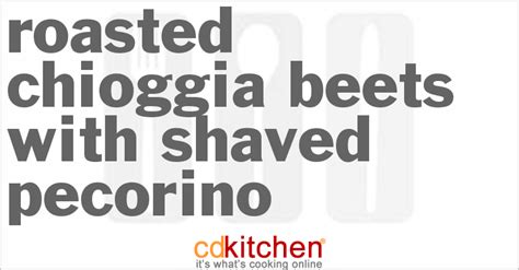 Roasted Chioggia Beets With Shaved Pecorino Recipe | CDKitchen.com