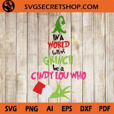 In A World Full Of Grinch Be A Cindy Lou Who SVG, Grinch Quotes, Grinch Christmas SVG - SVG ...