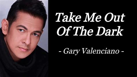 TAKE ME OUT OF THE DARK | GARY VALENCIANO | AUDIO SONG LYRICS - YouTube