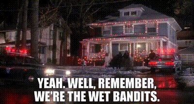 YARN | - Yeah. - Well, remember, we're the Wet Bandits. | Home Alone ...