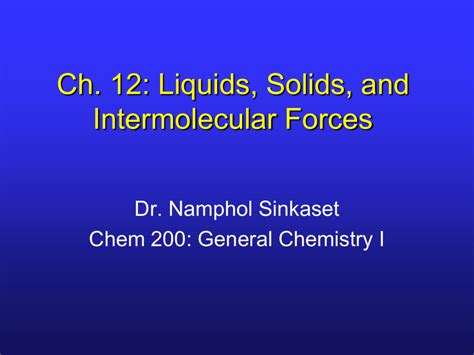 Ch. 12: Intermolecular Forces: Liquids, Solids, and Phase Changes