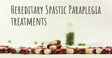 What are the best treatments for Hereditary Spastic Paraplegia?