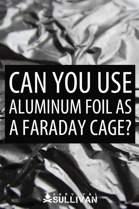 Can You Use Aluminum Foil for a Faraday Cage? - Survival Sullivan | Faraday bag, Aluminum foil ...