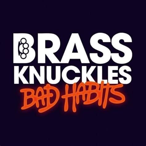 Brass Knuckles – Bad Habits Lyrics | Genius Lyrics