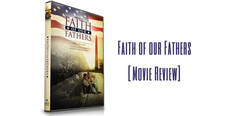 Faith of Our Fathers {Movie Review}