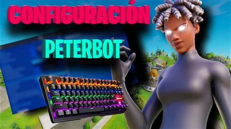 🔴🖥️NUEVA CONFIGURACIÓN DE PETERBOT🔴TEMPORADA 4 FORTNITE 3|SENSIBILIDAD ...