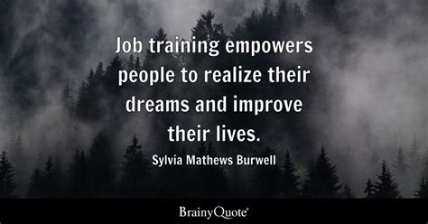 Sylvia Mathews Burwell - Job training empowers people to...