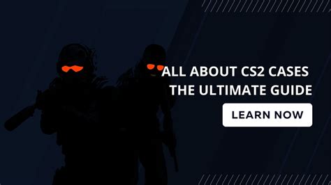 All About CS2 Cases - The Ultimate Guide