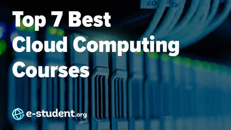 Top 7 Best Cloud Computing Courses for 2022 - E-Student