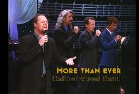 Gaither Vocal Band - "More Than Ever" featuring David Phelps [Live]