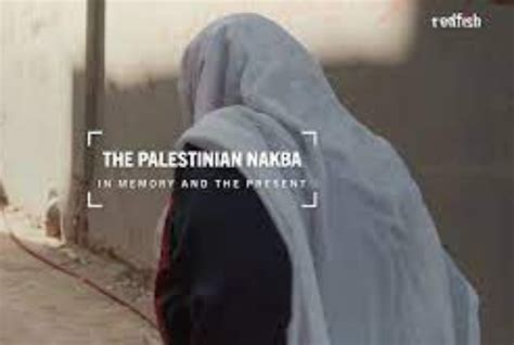 The Palestinian Nakba: In Memory and the Present - A Documentary ...