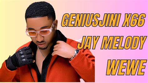 Geniusjini x66 Ft Jay Melody Wewe Official Lyrics - YouTube