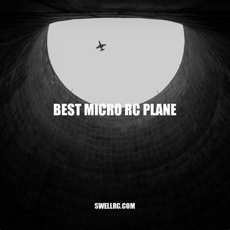 Top 5 Best Micro RC Planes for Indoor and Outdoor Flying