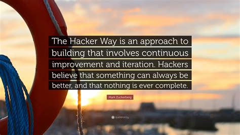 Mark Zuckerberg Quote: “The Hacker Way is an approach to building that ...