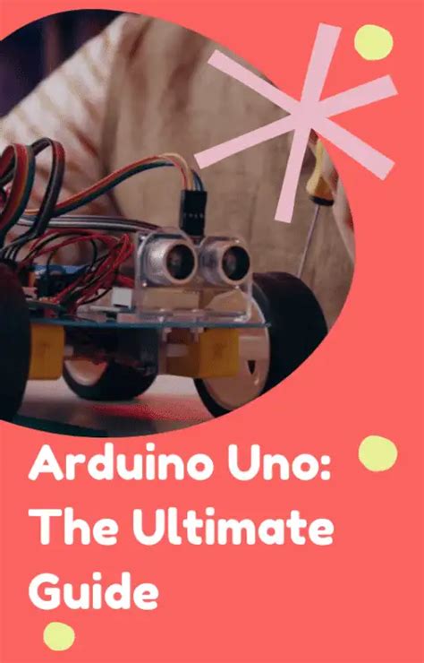 Arduino Uno R3: The Ultimate Guide