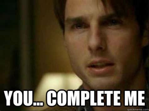 YOU... COMPLETE ME - JERRY MAGUIRE - quickmeme