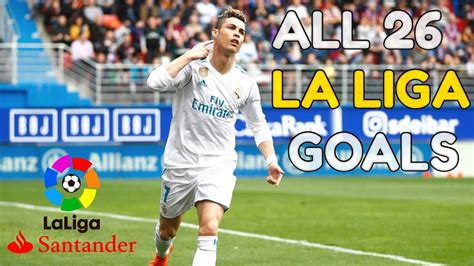 Cristiano Ronaldo All 26 La Liga Goals 2017/2018 | HD - YouTube