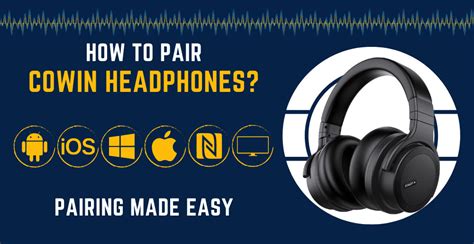 How To Pair Cowin Headphones? (Pairing Made Easy)