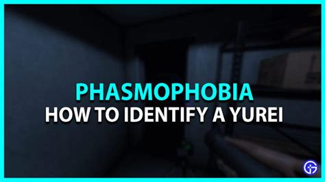 Phasmophobia: How To Identify A Yurei