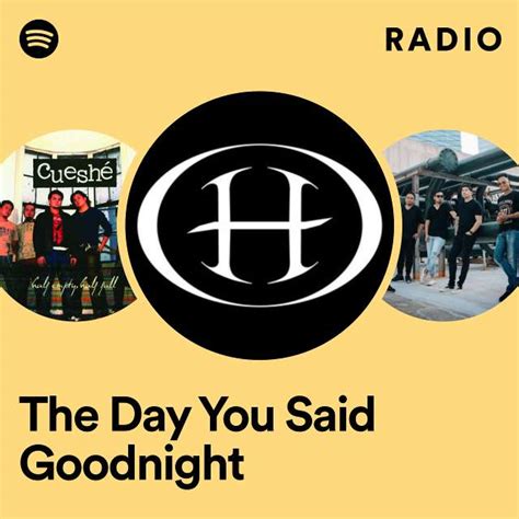 The Day You Said Goodnight Radio - playlist by Spotify | Spotify