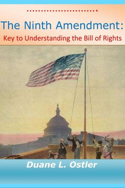 The Ninth Amendment: Key to Understanding the Bill of Rights by Duane L ...