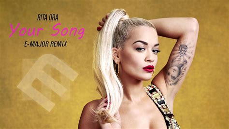 Rita Ora - Your Song (E-Major Remix) - YouTube