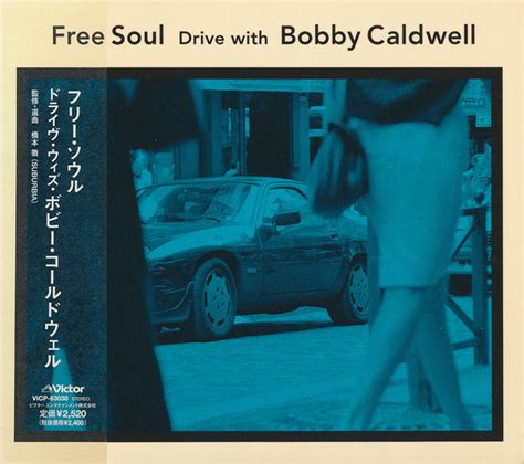 Bobby Caldwell – Free Soul Drive With Bobby Caldwell (2005, CD) - Discogs