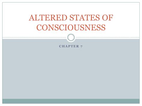 ALTERED STATES OF CONSCIOUSNESS