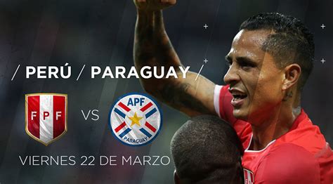 Perú vs. Paraguay EN VIVO el amistoso internacional FIFA desde Nueva ...