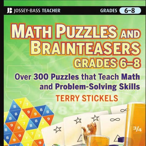 Math Puzzles and Games, Grades 6-8 Over 300 Reproducible Puzzles that Teach Math and Problem ...