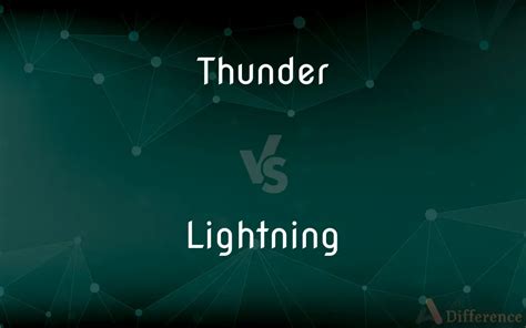 Thunder vs. Lightning — What’s the Difference?