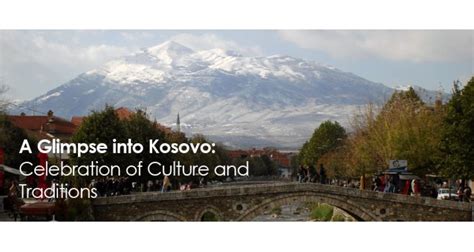 Celebrating Kosovo’s Culture and Traditions | Kosovo Diaspora