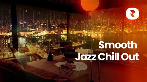 Smooth Jazz Chill Out Lounge Mix 😊 Relaxing Smooth Jazz Music Playlist 🎵 Cozy Lounge Ambience ...