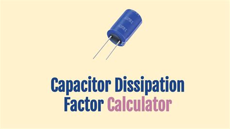 Capacitor Dissipation Factor Calculator