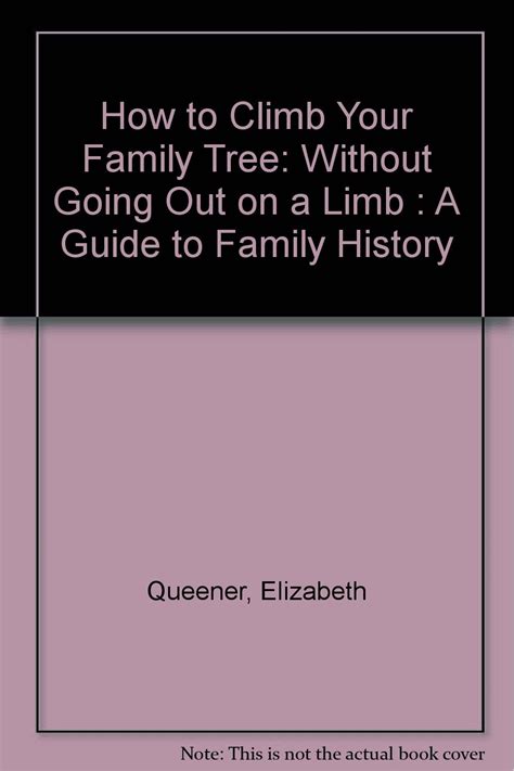 How to Climb Your Family Tree: Without Going Out on a Limb : A Guide to Family History: Queener ...