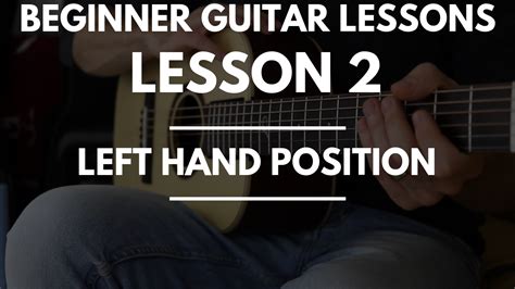 Lesson 2: Left Hand Position – FINGERSTYLE GUITAR LESSONS