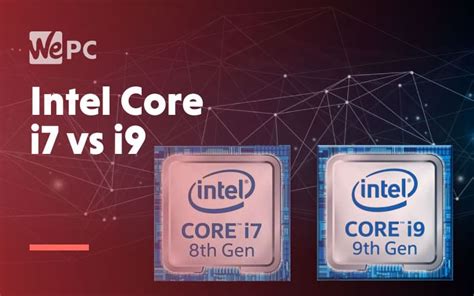 Intel Core i7 Vs. i9 - CPU Comparison | WePC