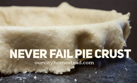 Never Fail Pie Crust – Our City Homestead