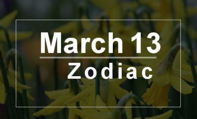 March 13 Zodiac - Complete Birthday Horoscope & Personality Profile