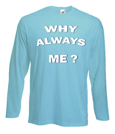 WHY ALWAYS ME? LONG SLEEVE T-SHIRT - Mario Balotelli Manchester City MCFC | eBay